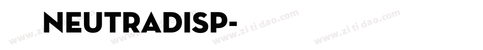 字体 NeutraDisp字体转换